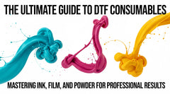 The Ultimate Guide to DTF Consumables: Mastering Ink, Film, and Powder for Professional Results