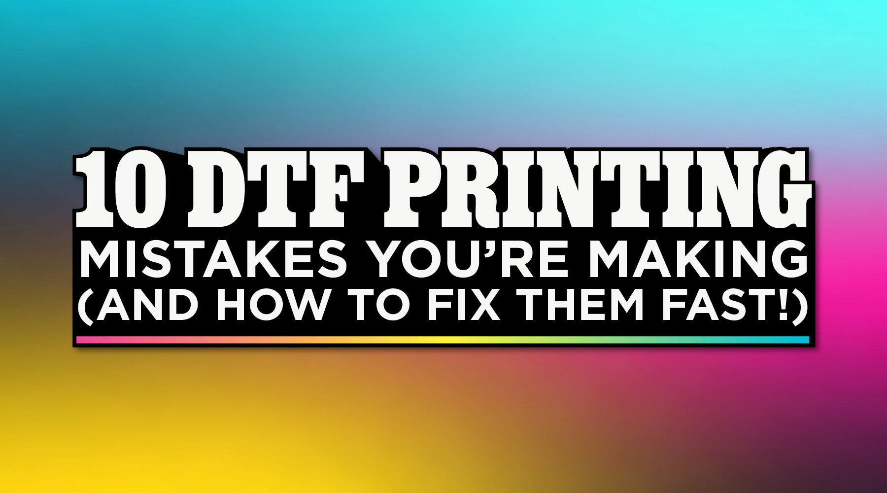 10 DTF Printing Mistakes You’re Making (And How to Fix Them Fast)!