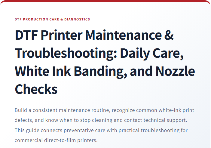 DTF Printer Maintenance & Troubleshooting: Daily Care, White Ink Banding, and Nozzle Checks