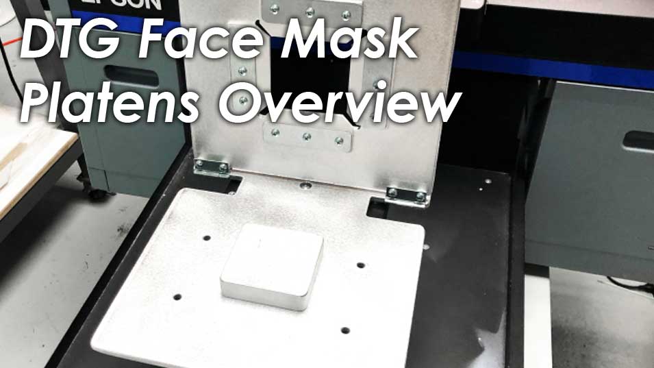 Video Overview: Lawson Epson DTG Printer Face Mask Platen Sizes