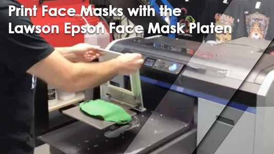 Video Overview: Print Face Masks with the Lawson Epson Face Mask Platen