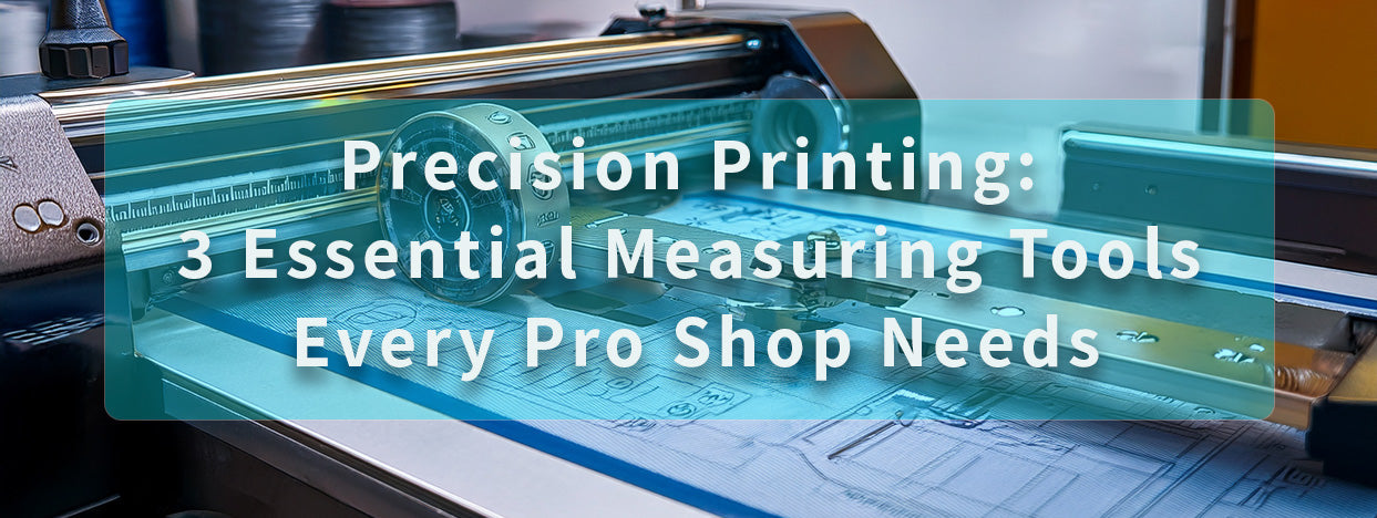 Precision Printing: 3 Essential Measuring Tools Every Pro Shop Needs