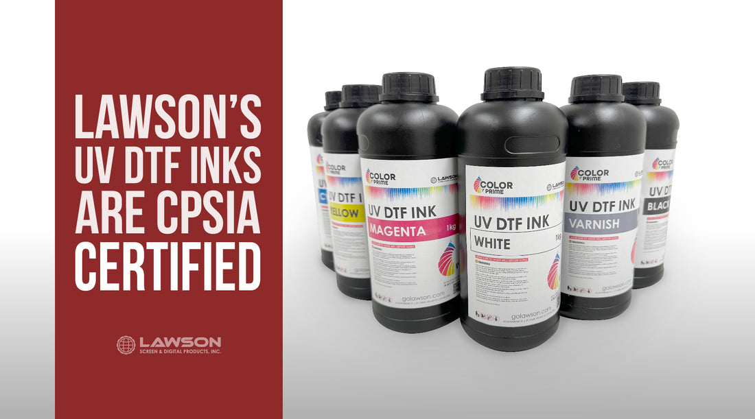 Lawson's UV DTF inks are CPSIA Certified