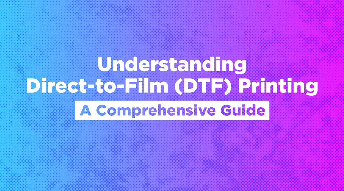Understanding Direct-to-Film (DTF) Printing: A Comprehensive Guide