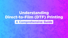 Understanding Direct-to-Film (DTF) Printing: A Comprehensive Guide