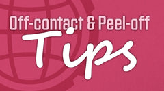 Unlock Better Prints with Off-Contact & Peel-Off Tips
