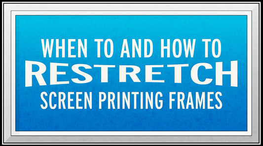 When to and How to Restretch Screen Printing Frames