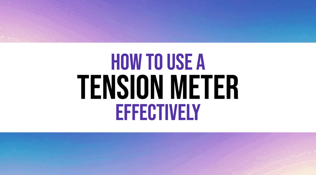 How to Use a Tension Meter Effectively