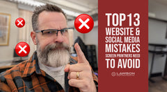 Top 13 Website & Social Media Mistakes Screen Printers Need to Avoid